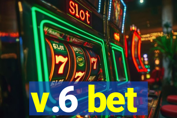 v.6 bet